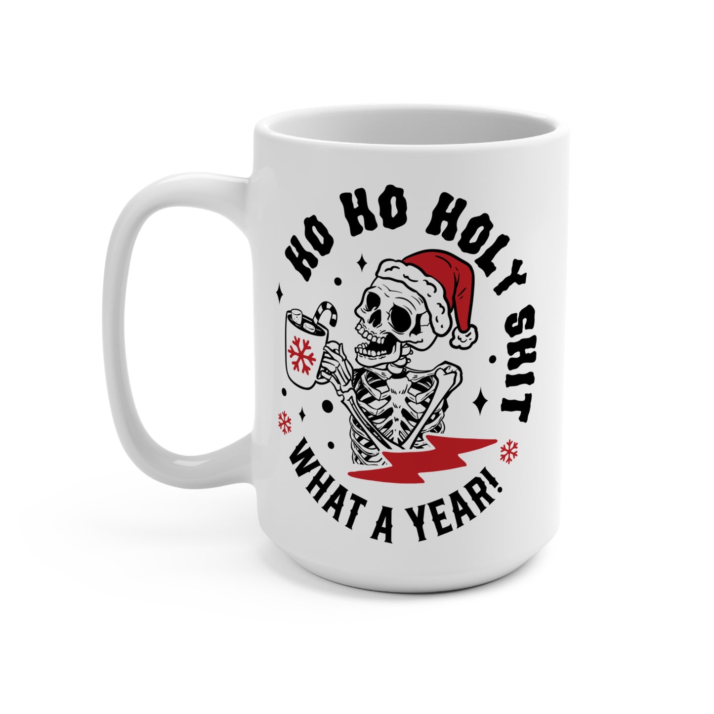 Ho Ho Holy Shit What A Year Mug