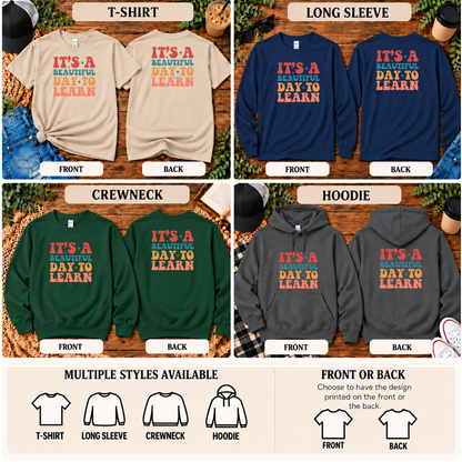 It’s a Beautiful Day to Learn | Homeschool & Teacher T-Shirt, Long Sleeve, Crewneck & Hoodie