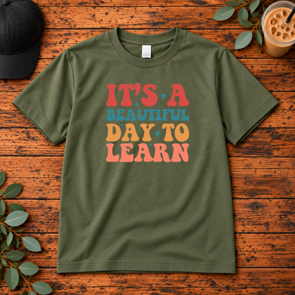 It’s a Beautiful Day to Learn | Homeschool & Teacher T-Shirt, Long Sleeve, Crewneck & Hoodie