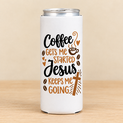 Coffee Gets Me Started, Jesus Keeps Me Going — Slim Can Koozie