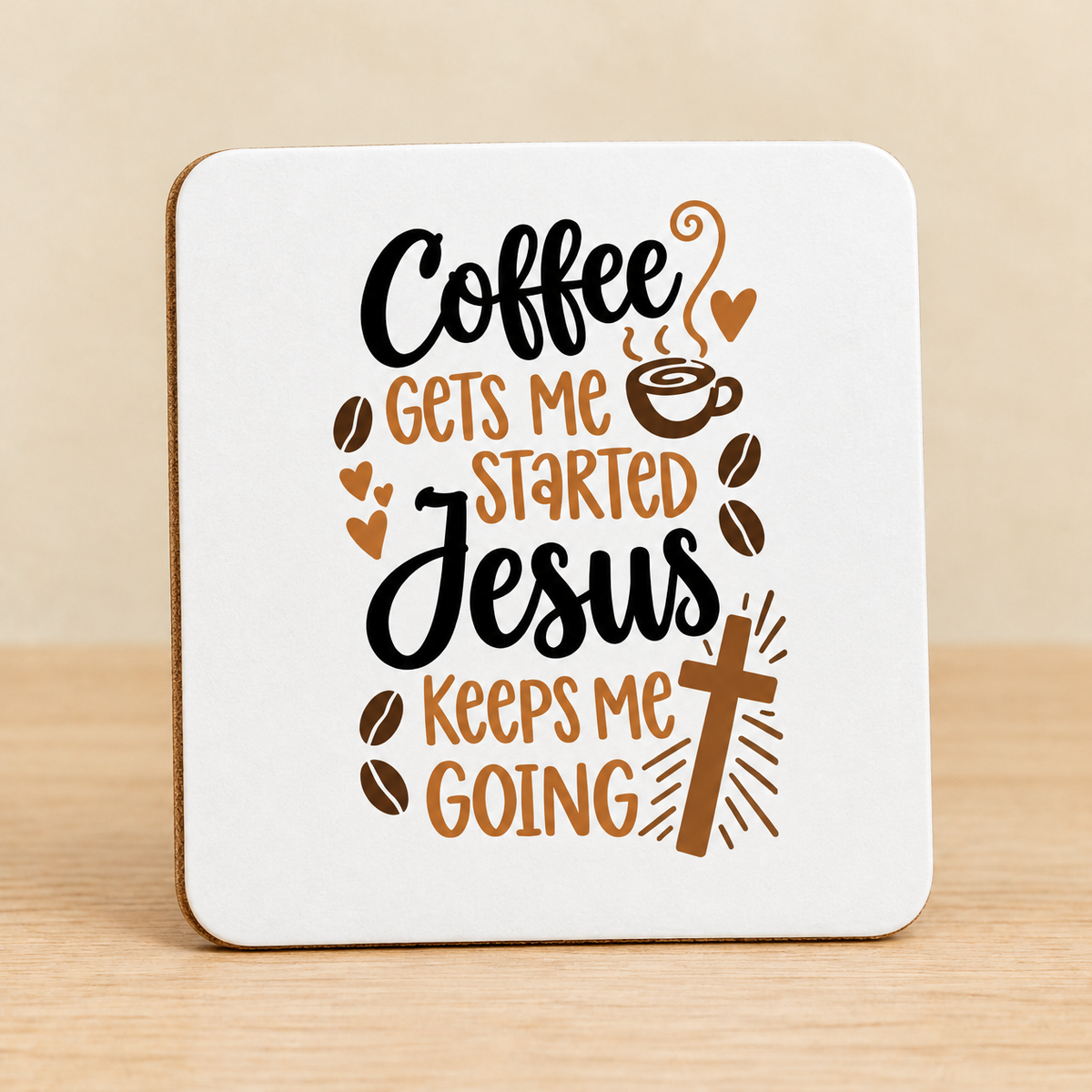 Coffee Gets Me Started, Jesus Keeps Me Going — Square MDF Coaster