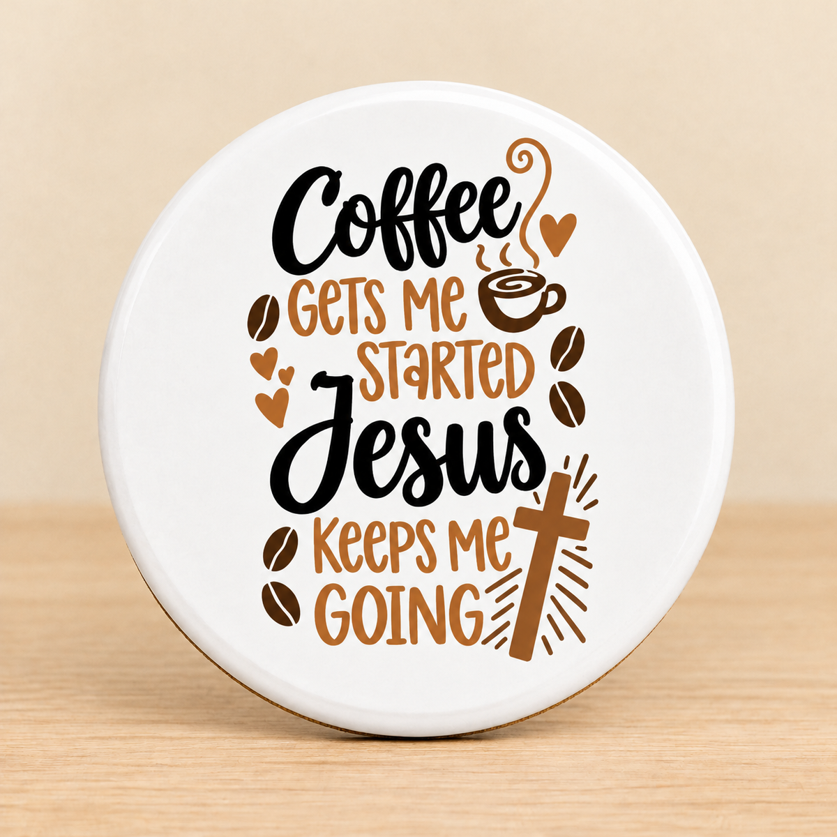 Coffee Gets Me Started, Jesus Keeps Me Going — Round Ceramic Coaster