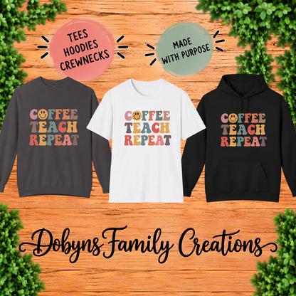 Coffee Teach Repeat | Teacher Shirt, Crewneck & Hoodie
