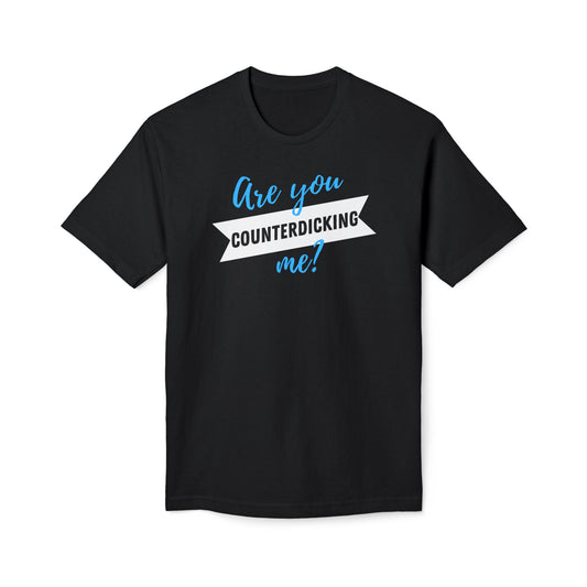 Are You Counterdicking Me? Union Made Shirts