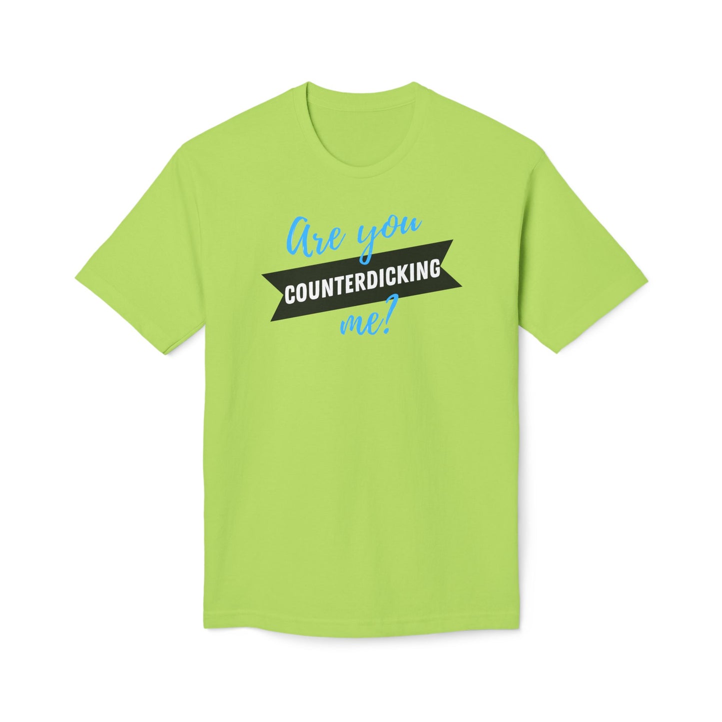 Are You Counterdicking Me? Union Made Shirts