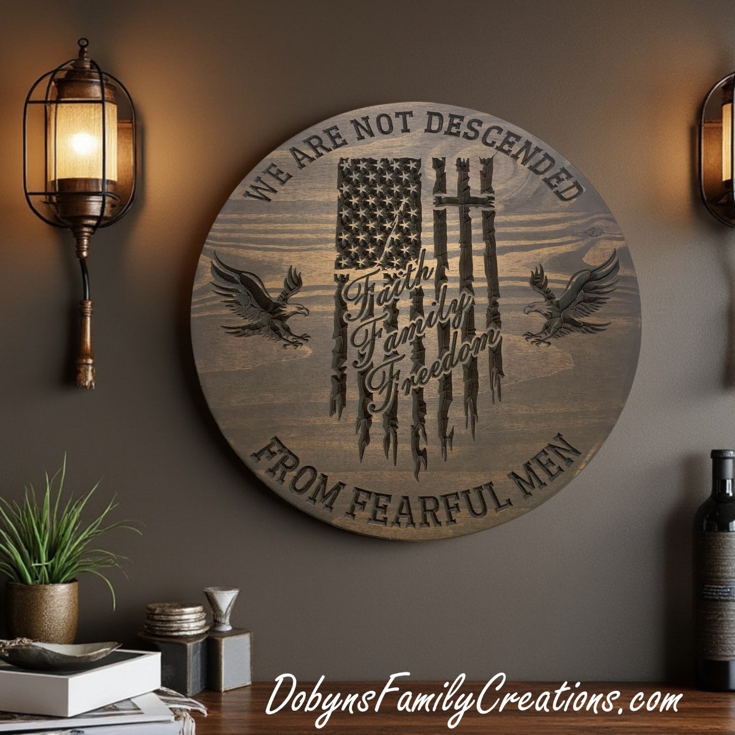 We Are Not Descended From Fearful Men - Faith Family Freedom Engraved Sign