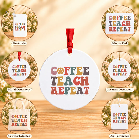 Coffee Teach Repeat — keychain, mouse pad, metal ornament, ceramic ornament, canvas tote and unscented air freshener overview; sold individually