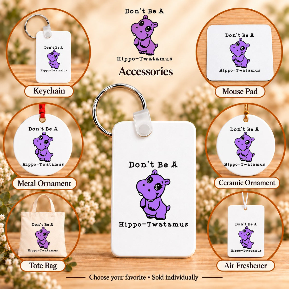 Don’t Be a Hippo-Twatamus — keychain, mouse pad, metal ornament, ceramic ornament, canvas tote and unscented air freshener overview; sold individually