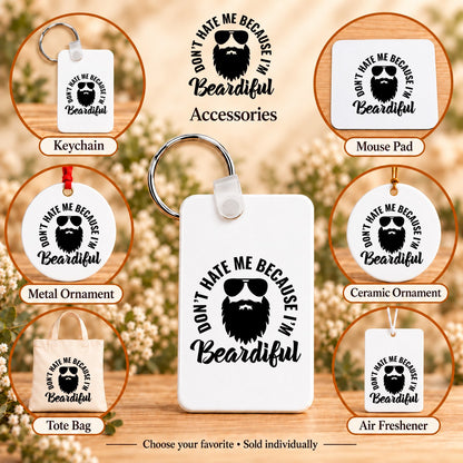 Don't Hate Me Because I'm Beardiful — keychain, mouse pad, metal ornament, ceramic ornament, canvas tote and unscented air freshener overview; sold individually