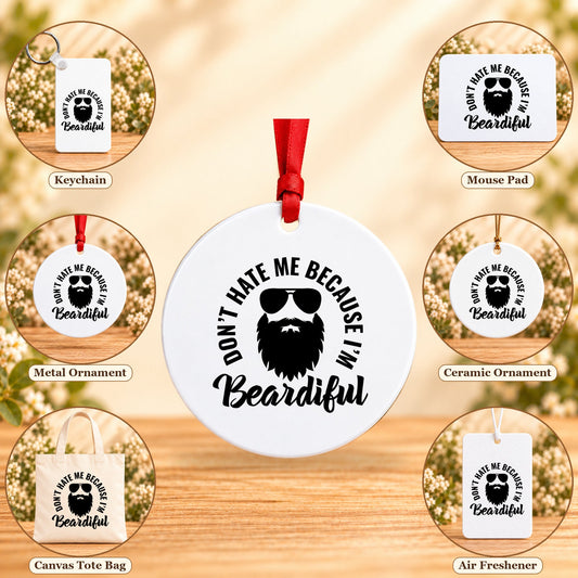 Don't Hate Me Because I'm Beardiful — keychain, mouse pad, metal ornament, ceramic ornament, canvas tote and unscented air freshener overview; sold individually