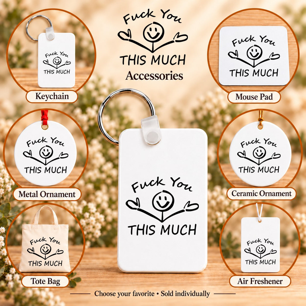 Fuck You This Much — keychain, mouse pad, metal ornament, ceramic ornament, canvas tote and unscented air freshener overview; sold individually