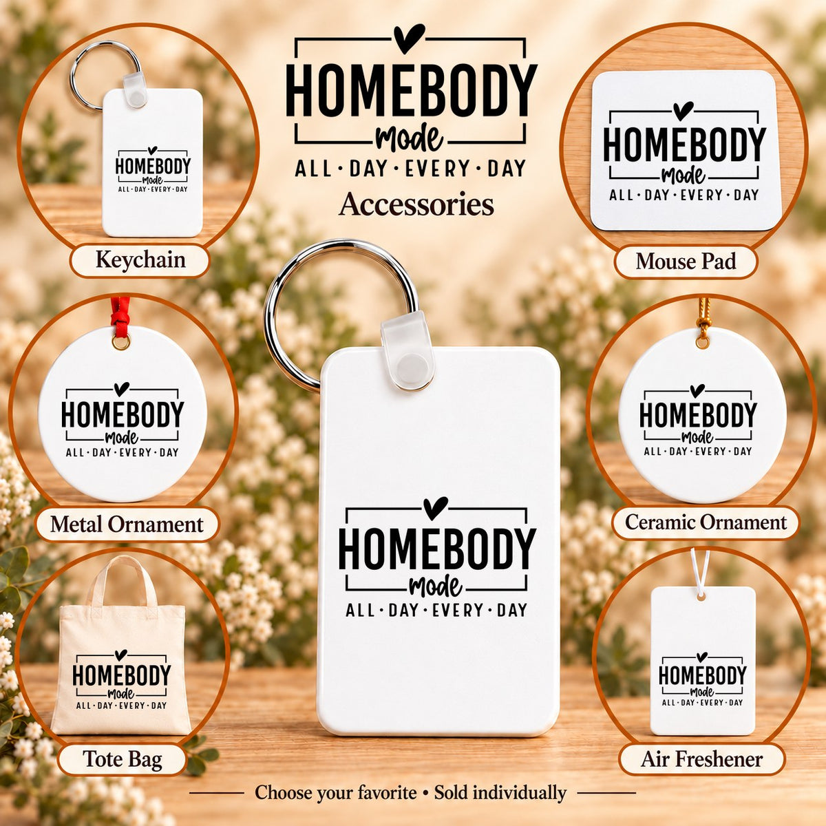Homebody Mode All Day Every Day — keychain, mouse pad, metal ornament, ceramic ornament, canvas tote and unscented air freshener overview; sold individually