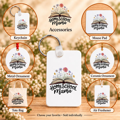 Homeschool Mama — keychain, mouse pad, metal ornament, ceramic ornament, canvas tote and unscented air freshener overview; sold individually