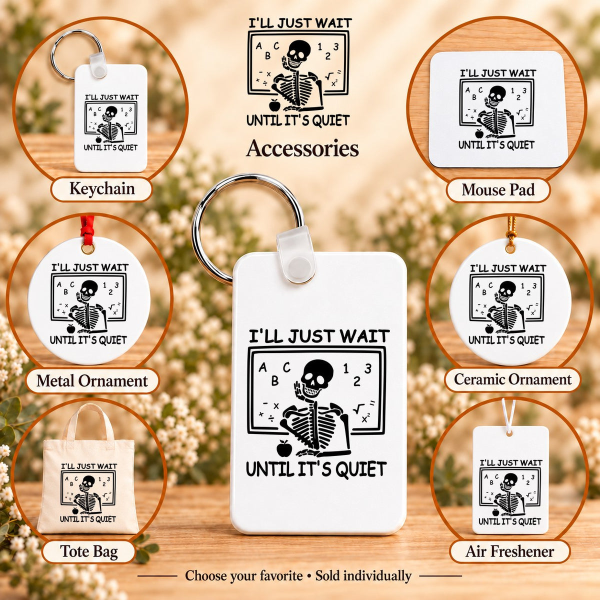 I’ll Just Wait Until It’s Quiet — keychain, mouse pad, metal ornament, ceramic ornament, canvas tote and unscented air freshener overview; sold individually