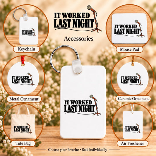 It Worked Last Night — keychain, mouse pad, metal ornament, ceramic ornament, canvas tote and unscented air freshener overview; sold individually