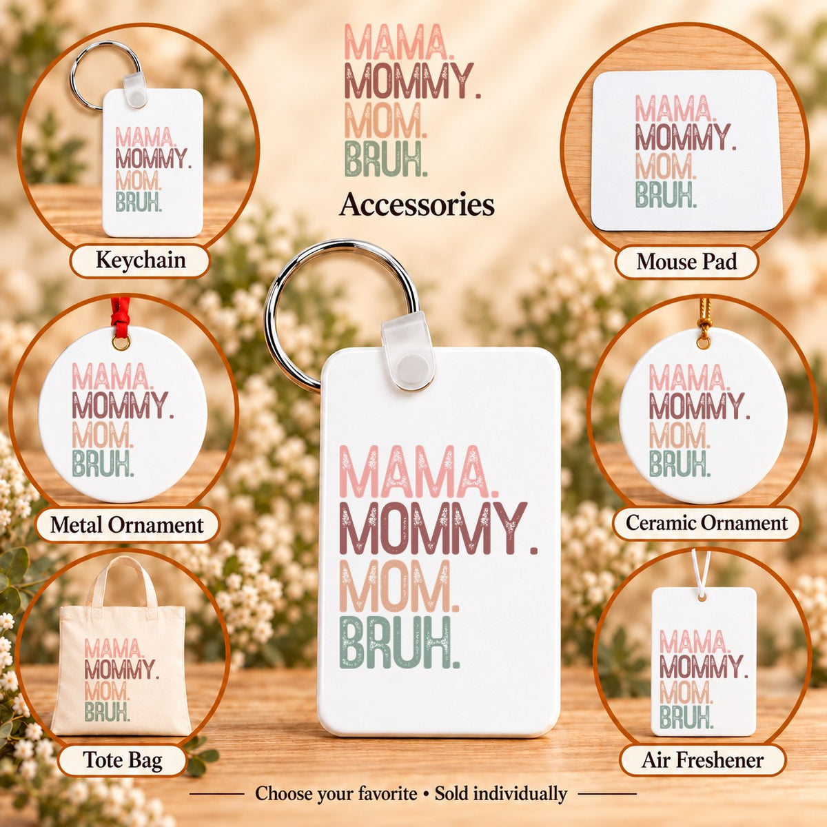 Mama Mommy Mom Bruh — keychain, mouse pad, metal ornament, ceramic ornament, canvas tote and unscented air freshener overview; sold individually