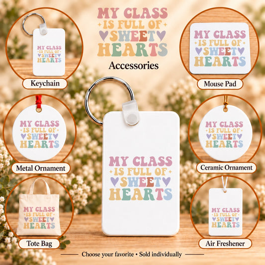 My Class Is Full of Sweet Hearts — keychain, mouse pad, metal ornament, ceramic ornament, canvas tote and unscented air freshener overview; sold individually