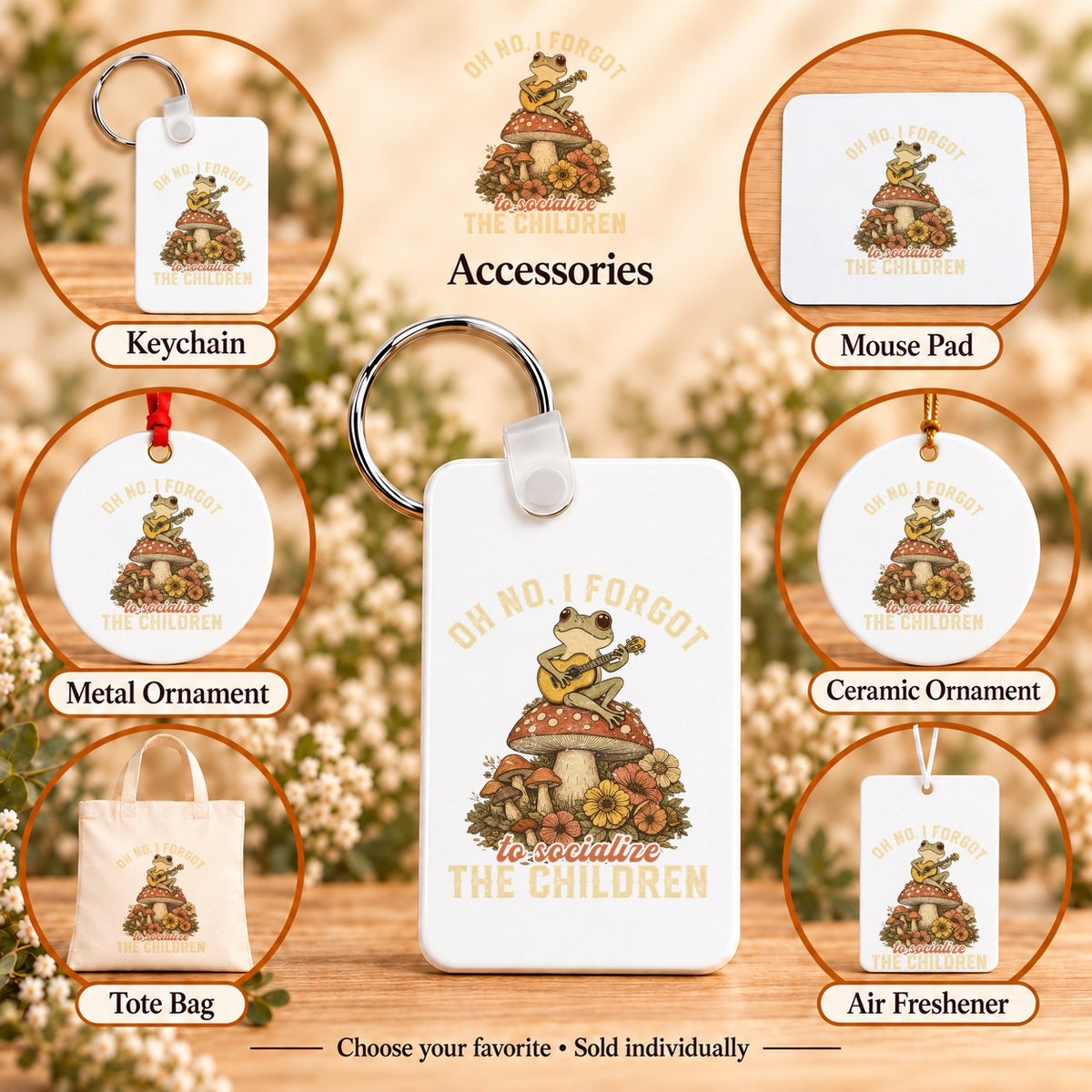 Oh No, I Forgot to Socialize the Children — keychain, mouse pad, metal ornament, ceramic ornament, canvas tote and unscented air freshener overview; sold individually