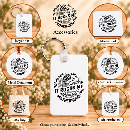 Some Days I Rock It, Some Days It Rocks Me — keychain, mouse pad, metal ornament, ceramic ornament, canvas tote and unscented air freshener overview; sold individually