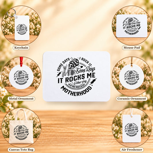 Some Days I Rock It, Some Days It Rocks Me — keychain, mouse pad, metal ornament, ceramic ornament, canvas tote and unscented air freshener overview; sold individually