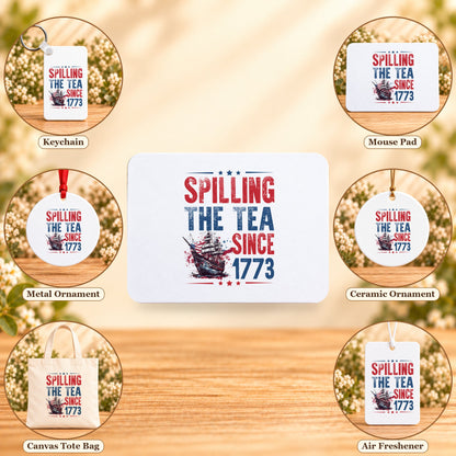 Spilling the Tea Since 1773 — keychain, mouse pad, metal ornament, ceramic ornament, canvas tote and unscented air freshener overview; sold individually