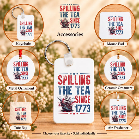Spilling the Tea Since 1773 — keychain, mouse pad, metal ornament, ceramic ornament, canvas tote and unscented air freshener overview; sold individually