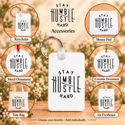 Stay Humble Hustle Hard — keychain, mouse pad, metal ornament, ceramic ornament, canvas tote and unscented air freshener overview; sold individually