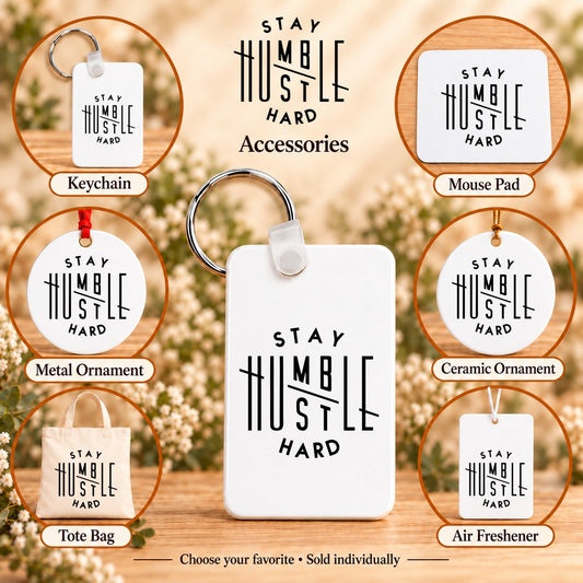 Stay Humble Hustle Hard — keychain, mouse pad, metal ornament, ceramic ornament, canvas tote and unscented air freshener overview; sold individually