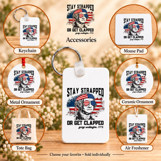Stay Strapped or Get Clapped — keychain, mouse pad, metal ornament, ceramic ornament, canvas tote and unscented air freshener overview; sold individually