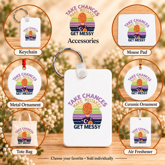 Take Chances Make Mistakes Get Messy Retro — keychain, mouse pad, metal ornament, ceramic ornament, canvas tote and unscented air freshener overview; sold individually