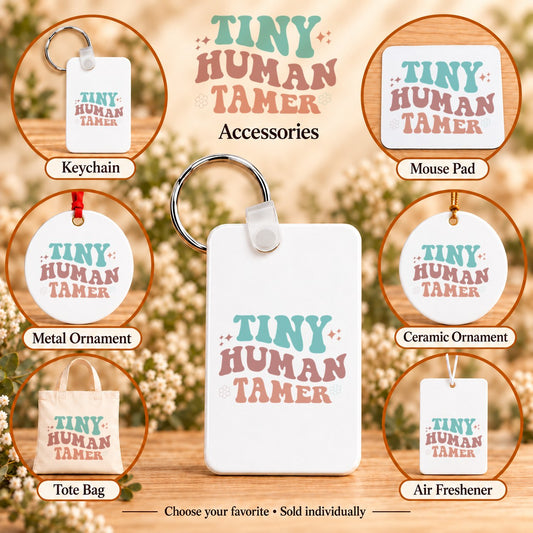 Tiny Human Tamer — keychain, mouse pad, metal ornament, ceramic ornament, canvas tote and unscented air freshener overview; sold individually