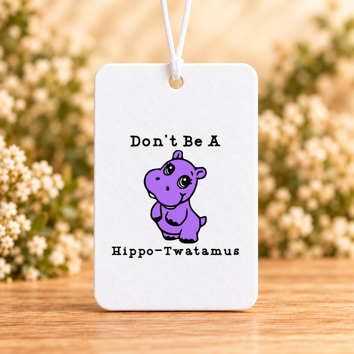 Don’t Be a Hippo-Twatamus — Air Freshener