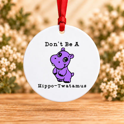 Don’t Be a Hippo-Twatamus — Round Metal Ornament