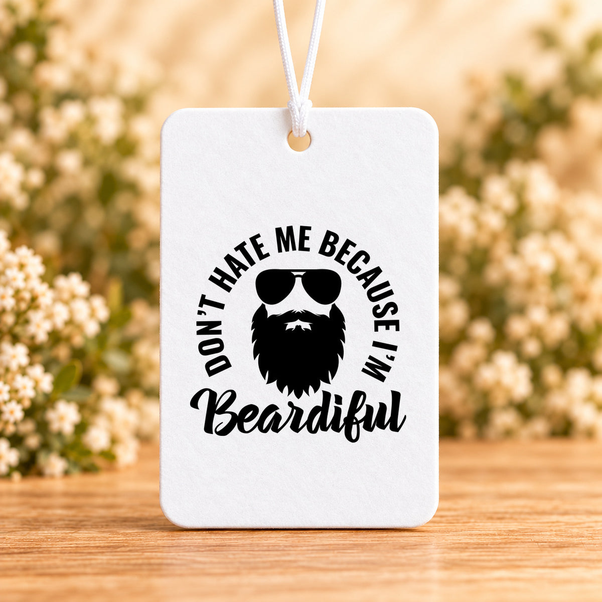 Don't Hate Me Because I'm Beardiful — Air Freshener