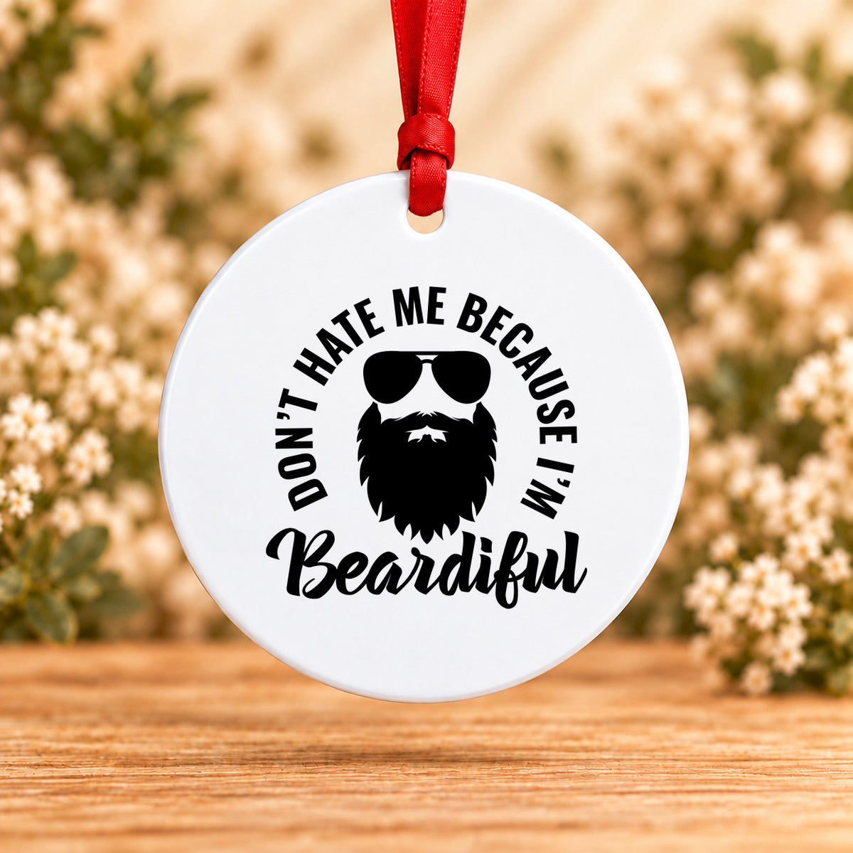 Don't Hate Me Because I'm Beardiful — Round Metal Ornament