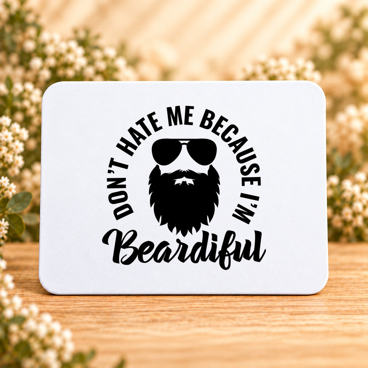 Don't Hate Me Because I'm Beardiful — Rectangular Mouse Pad