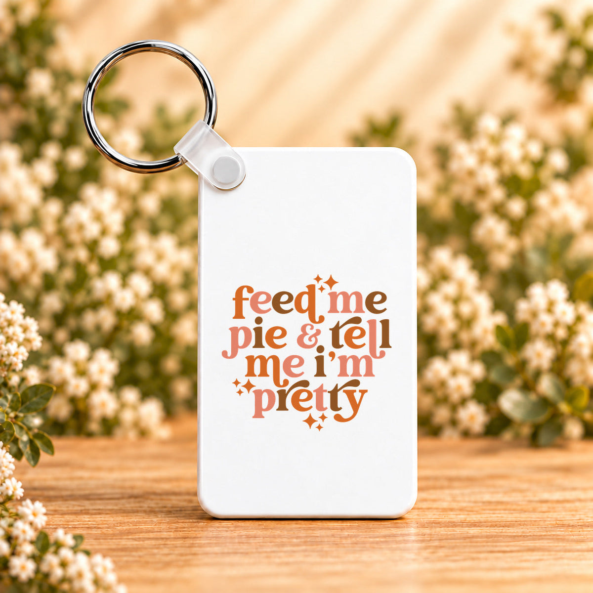 Feed Me Pie & Tell Me I’m Pretty — Rectangle Keychain