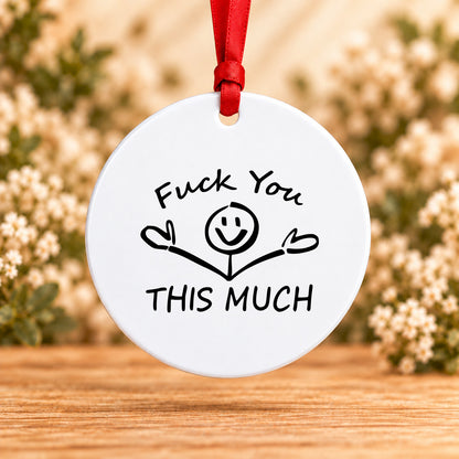 Fuck You This Much — Round Metal Ornament