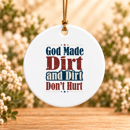 God Made Dirt and Dirt Don't Hurt — Round Ceramic Ornament