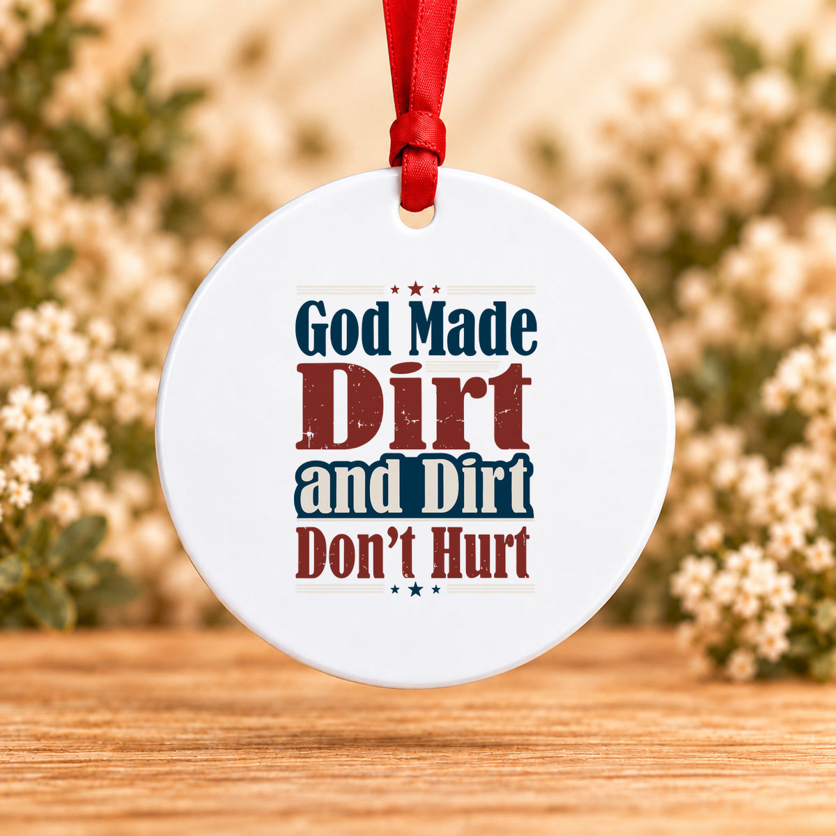 God Made Dirt and Dirt Don't Hurt — Round Metal Ornament