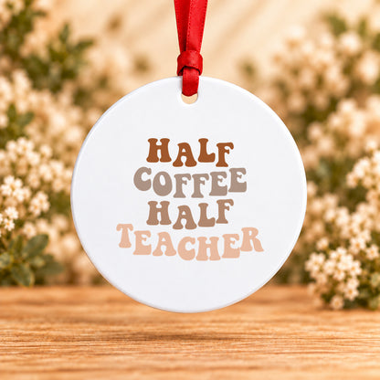 Half Coffee Half Teacher — Round Metal Ornament
