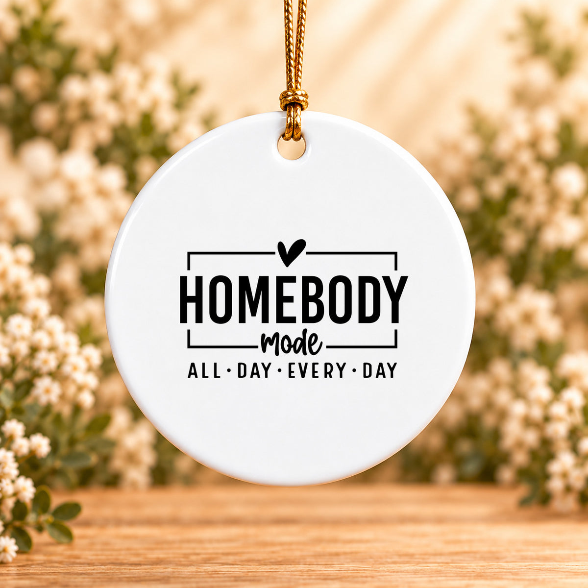 Homebody Mode All Day Every Day — Round Ceramic Ornament