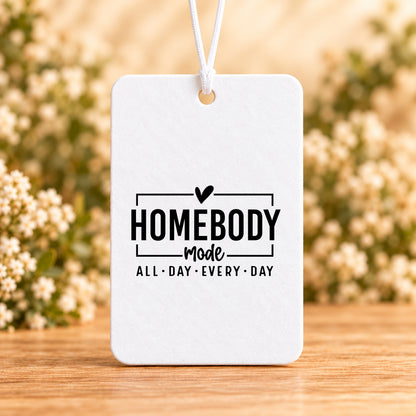 Homebody Mode All Day Every Day — Air Freshener