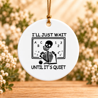 I’ll Just Wait Until It’s Quiet — Round Ceramic Ornament
