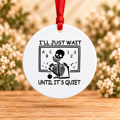 I’ll Just Wait Until It’s Quiet — Round Metal Ornament