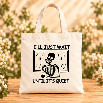I’ll Just Wait Until It’s Quiet — Beige Canvas Tote Bag