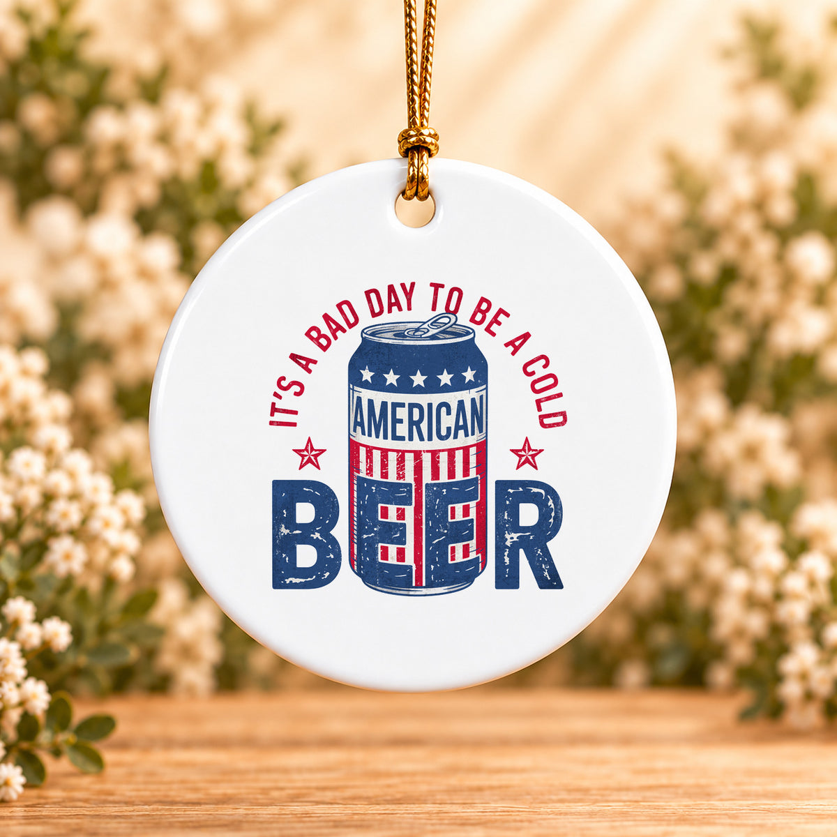 It's a Bad Day to Be a Cold American Beer — Round Ceramic Ornament