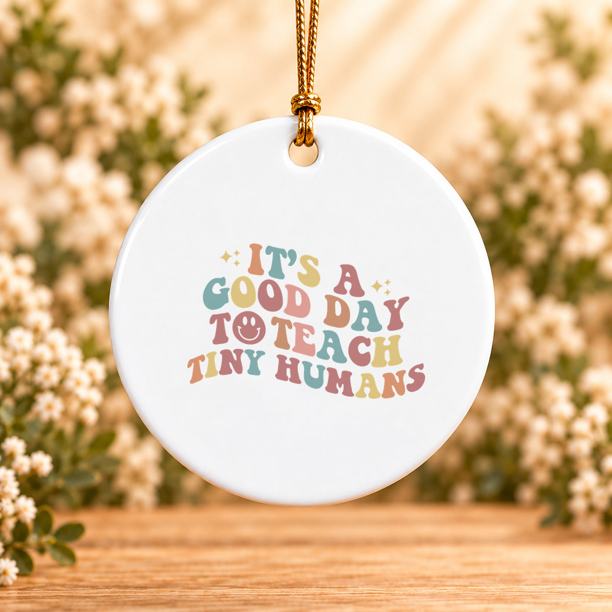 It’s a Good Day to Teach Tiny Humans — Round Ceramic Ornament
