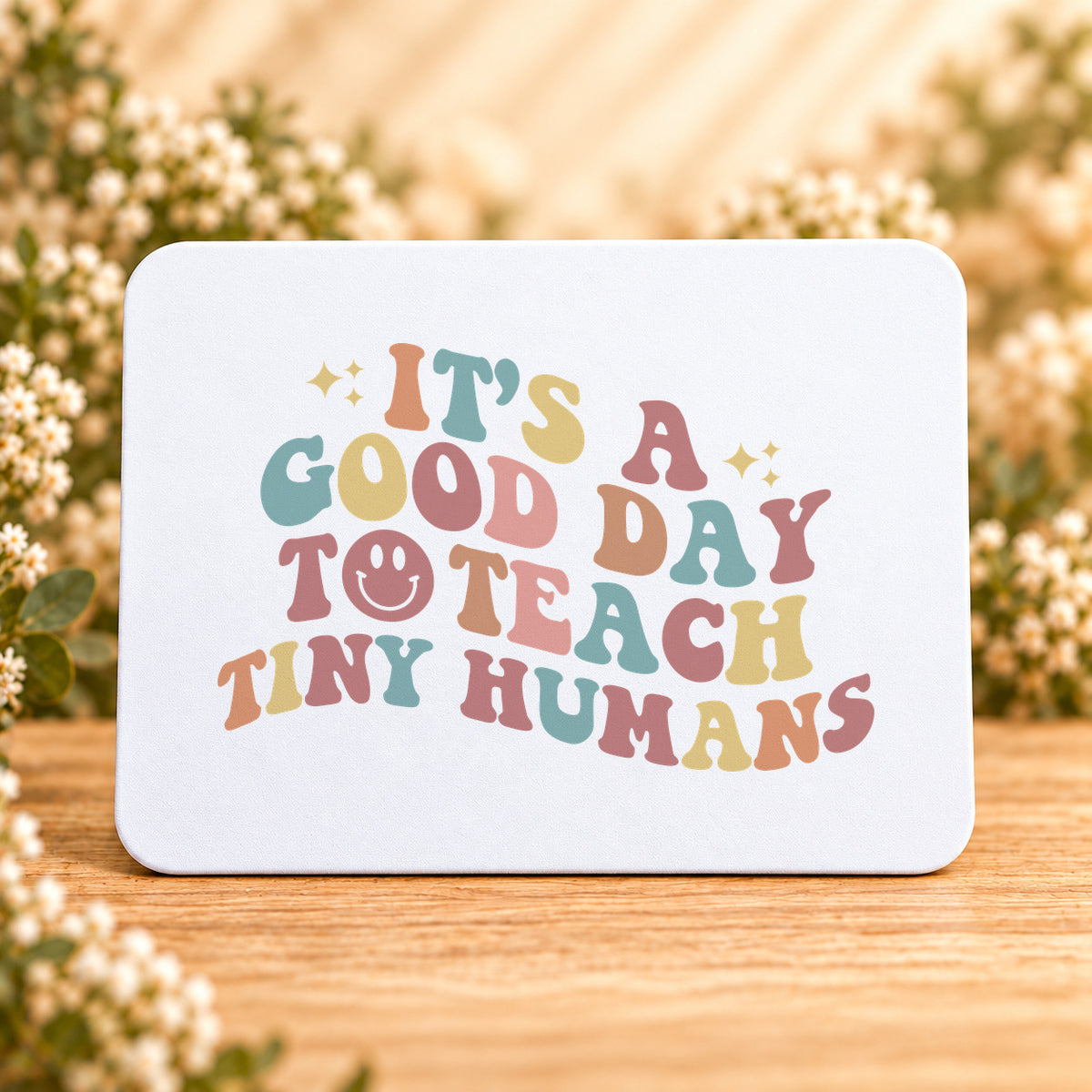 It’s a Good Day to Teach Tiny Humans — Rectangular Mouse Pad