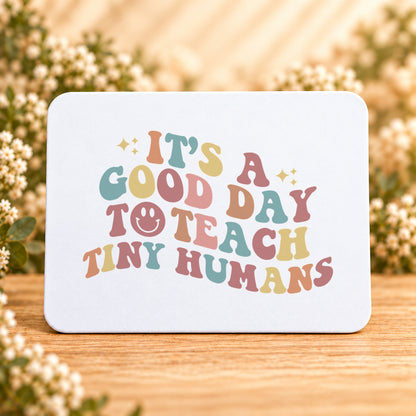 It’s a Good Day to Teach Tiny Humans — Rectangular Mouse Pad